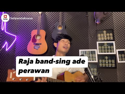 Raja band - sing ade perawan (cover by satyasulaksana)