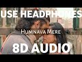 Humnava Mere (8D AUDIO) | jubin Nautiyal | Manoj Muntashir | Rocky-Shiv | Humnava Mere 8d Song | 3D