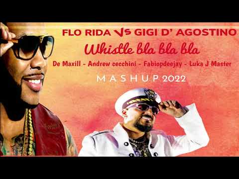 FLORIDA X GIGI D'AGOSTINO - WHISTLE BLA BLA BLA (DEMAXILL/A. CECCHINI/FABIOPDEEJAY/LJMASTER MASHUP)