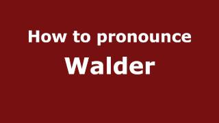 How to pronounce Walder