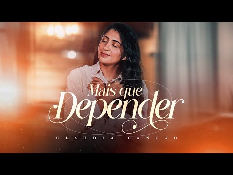 Mais Que Depender - Claudia Canção