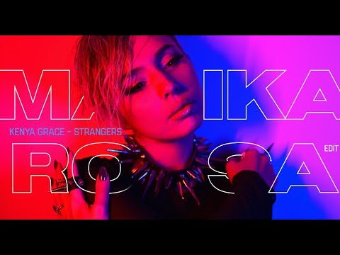 Kenya Grace - Strangers (Marika Rossa edit)