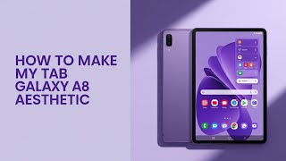 customize your Samsung tablet - aesthetic setup | Samsung A8 tablet purple theme 💜