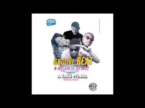 Groove Beat feat. Melancia de Moz - A Taku Pfinha
