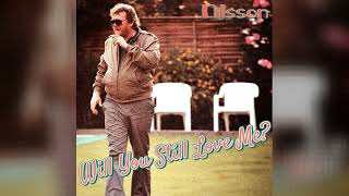 "Will You Still Love Me Tomorrow" by Harry Nilsson