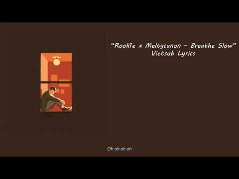 [Vietsub] Rook1e x Meltycanon - Breathe Slow