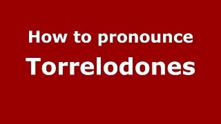 How to pronounce Torrelodones
