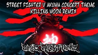 Street Fighter V Akuma Concept Theme - Murderous Moon (Killing Moon Remix)