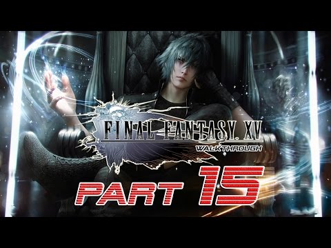 Final Fantasy XV (PS4) - PART 15 - Walkthrough Gameplay - Brave New World ★