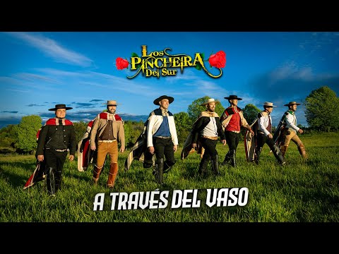 A Través del Vaso - Los Pincheira del Sur (VIDEO OFICIAL)