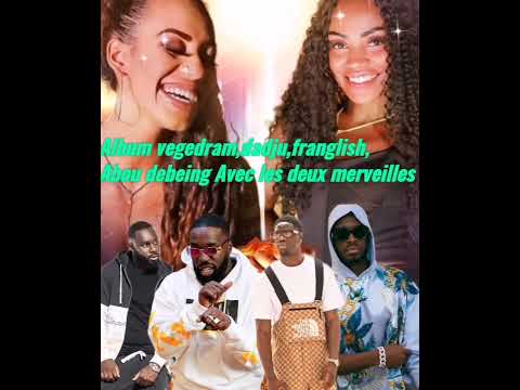 album vegedram, dadju, franglish, abou debeing avec les deux merveilles
