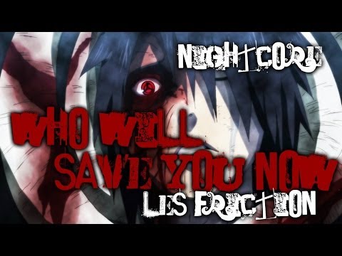 Nightcore - Who Will Save You Now?【Les Friction】