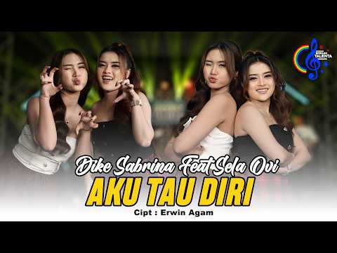 Dike Sabrina Feat Sela Ovi - Aku Tau Diri (Official Music Video) | Tak Perlu Kau Suruh Pergi