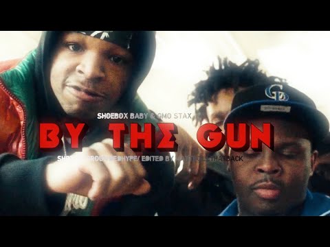 GMO Stax & Shoebox Baby - By The Gun (Official Video)