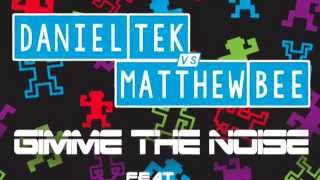 DANIEL TEK vs MATTHEW BEE feat. AryFashion - Gimme The Noise