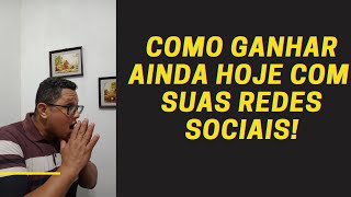 COMO GANHAR MUITO DINHEIRO AINDA HOJE COM SUAS REDES SOCIAIS!
