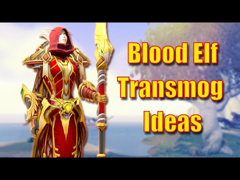 Make your Blood Elf look EPIC with these Transmog Ideas In WoW