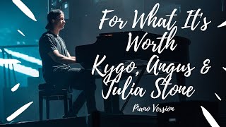 Kygo - For What It&#39;s Worth (Piano Version) ft. Angus &amp; Julia Stone