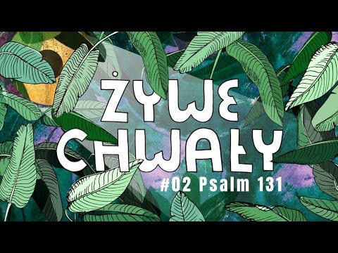 żywe Chwały [#02] Psalm 131