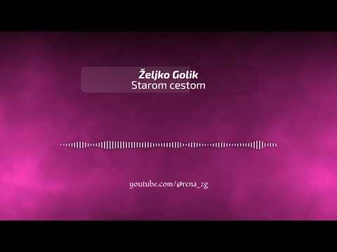Željko Golik - Starom cestom