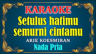 Download lagu SETULUS HATIMU SEMURNI CINTAMU Arie Koesmiran Nada... mp3