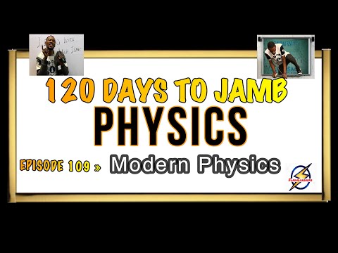 Elementary Modern Physics » 120 Days To Jamb Physics - Ep 109