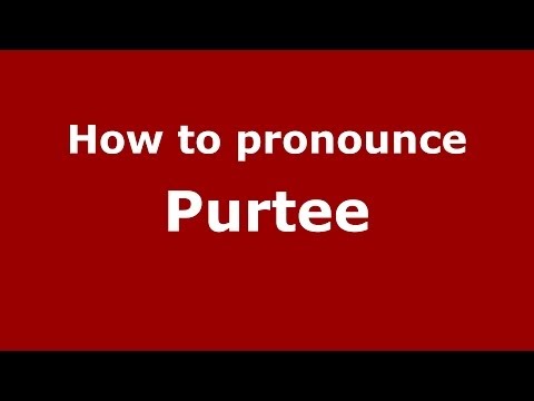How to Pronounce Purtee - PronounceNames.com