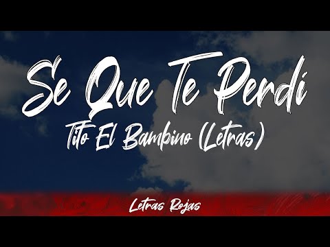 Tito El Bambino - Se Que Te Perdí (Lyrics/Letra) | #WingLyrics