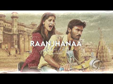 Raanjhanaa Edit Audio | A.R Rahman Songs