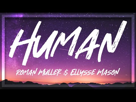 Roman Müller & Ellysse Mason - Human (Lyrics)