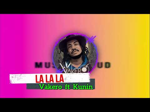 La La La - Vakero ft Kunin