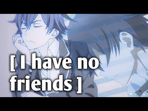 Oregairu AMV - Cadmium No Friends