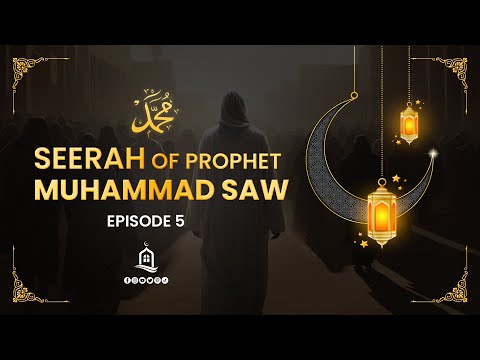 Seerah of Prophet Muhammad SAW | Episode 5 | Mufti Menk