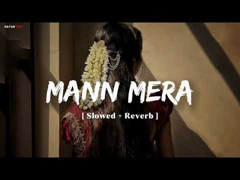 Mann Mera | ( Original Version ) | Gajendra Verma | [ Slowed + Reverb ] | Lo-Fi Song Nayan Lofi
