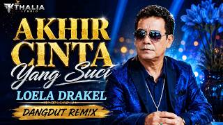 Download lagu AKHIR CINTA YANG SUCI – Loela Drakel | Dangdut Remix Full Bass | Thalia Studio mp3