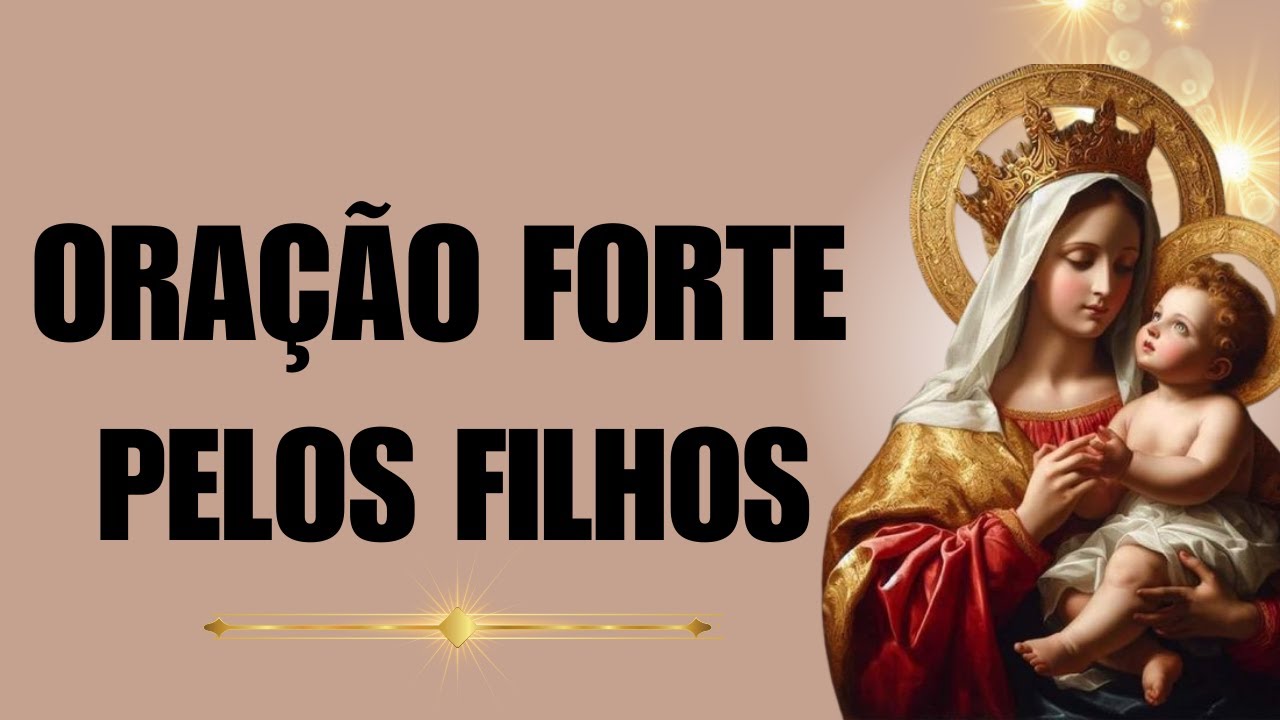 Oração Pelos Filhos - Forte e Poderosa