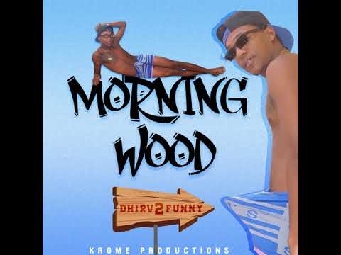 Dhirv 2Funny - Morning Wood