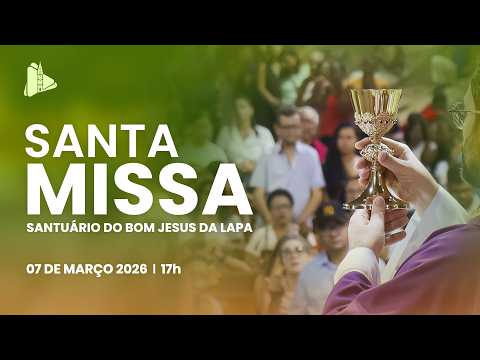 Santa Missa - 17h | Santuário do Bom Jesus da Lapa - 07/03/2026
