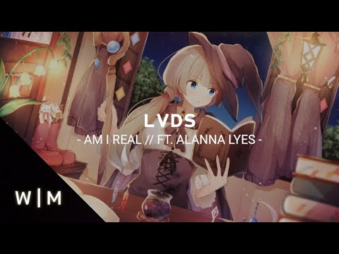 LVDS ft. Alanna Lyes - Am I Real
