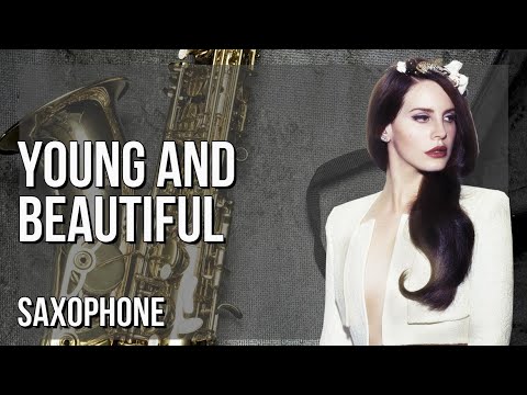 How to play Lana Del Rey's Young and Beautiful on Saxophone