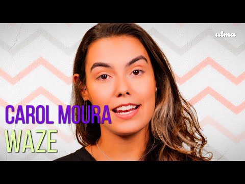 Waze - Carol Moura