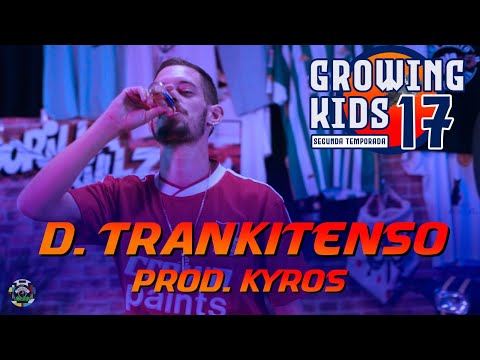Growing Kids #17 - D. Trankitenso (prod. Kyros) - Temporada 2 - [GREEN DOCTOR SERIES, 2022].