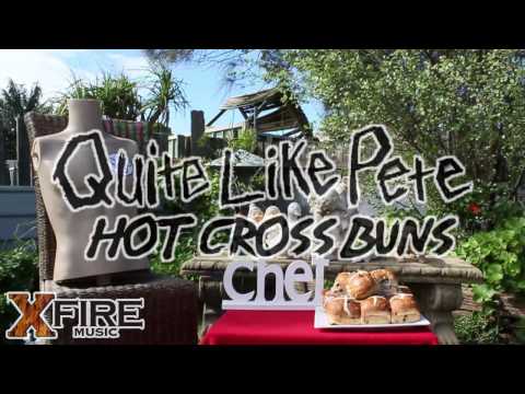Quite Like Pete - Hot Cross Buns [XFire Music]