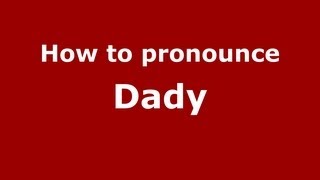 How to pronounce Dady