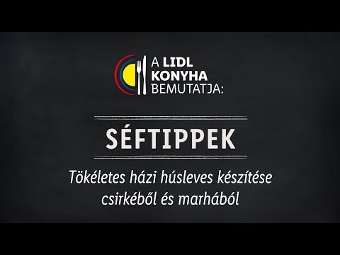 Tökéletes házi húsleves készítése csirkéből és marhából | Lidl Konyha - Séftippek