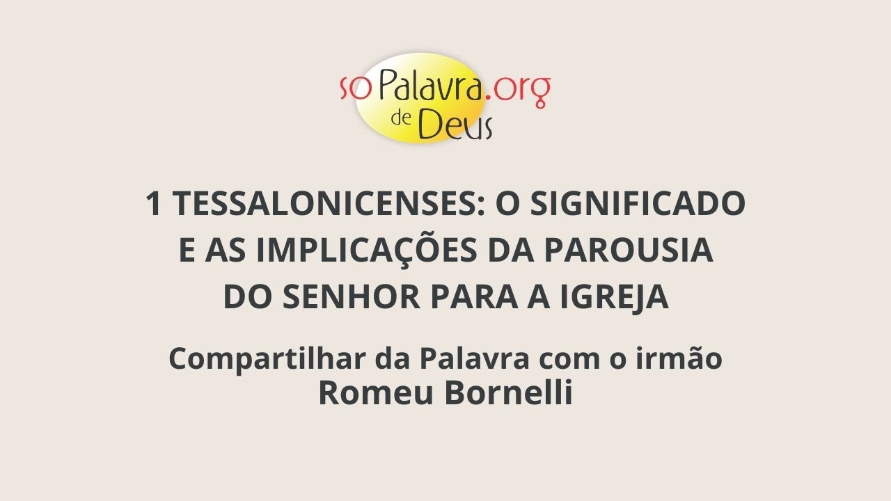 1 Tessalonicenses: O Significado e as Implicações da Parousia do Senhor Para a Igreja