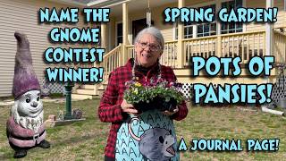 IT'S SPRING IN THE GARDEN! Pots of PANSIES! JOURNALING! And a Name for the NEW GNOME!