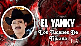 El YANKY l los Tucanes de Tijuana l Corridos