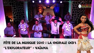 Fête de la musique 2019 : la chorale OCD&#39;S chante &quot;L&#39;explorateur&quot; - Vaïana