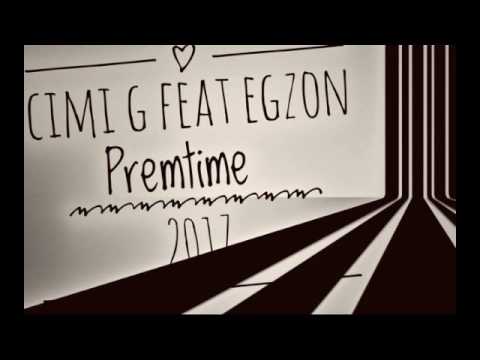 Cimi G Feat Egzon & PREMTIME 2017